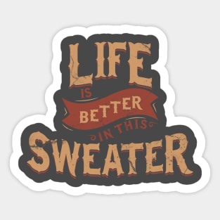 Life Is Better In This Sweater Sticker